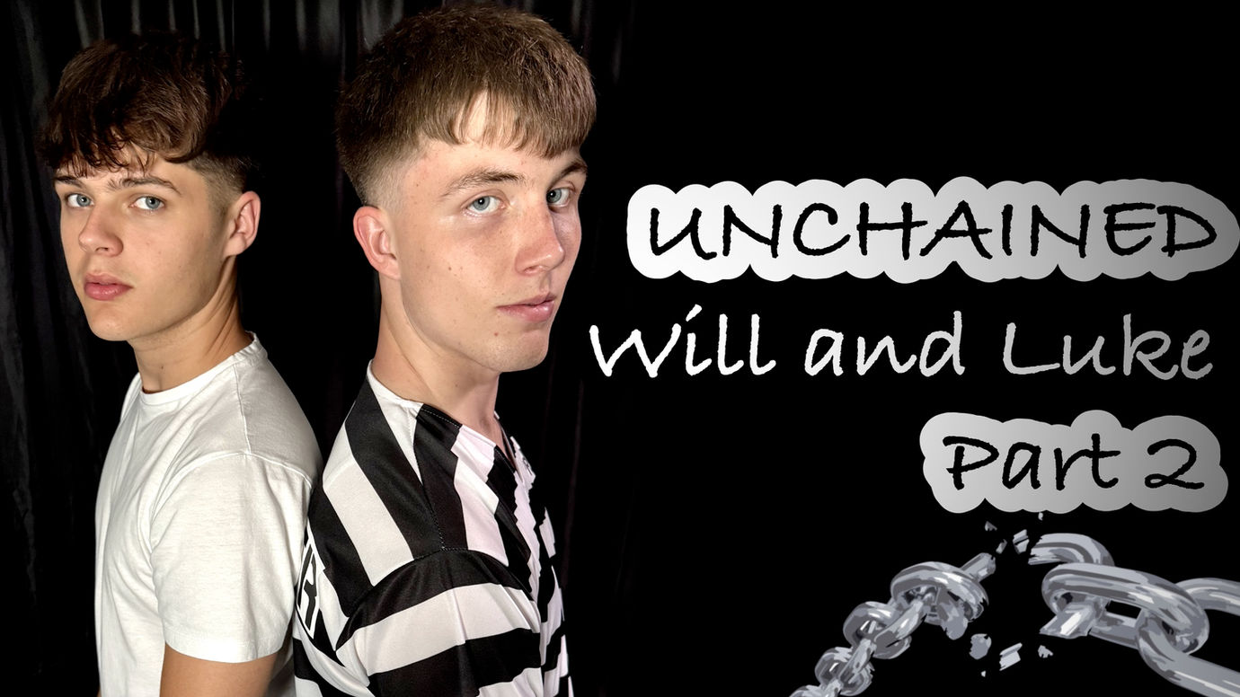 UNCHAINED - Will & Luke (Part 2)